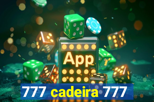 777 cadeira 777